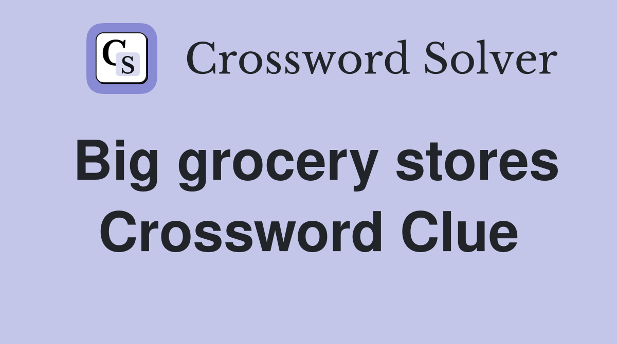 big-grocery-stores-crossword-clue-answers-crossword-solver